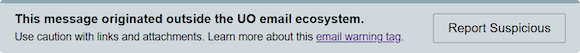 Sample informational email warning tag: This message originated outside the UO email ecosystem